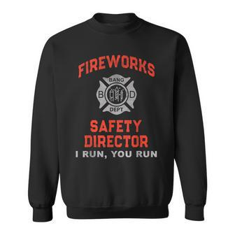 Fireworks Safety Director I Run You Firefighter America Sweatshirt | Mazezy
