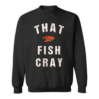 That Fish Cray Crayfish Crawfish Boil Sweatshirt | Mazezy