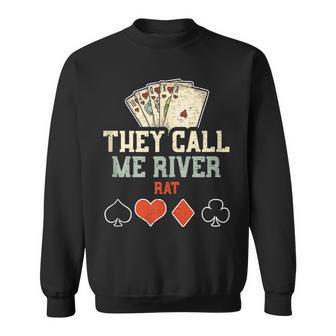 Fishing Accessories They Call Me River Rat Poker Sweatshirt | Mazezy