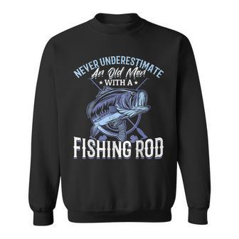 Fishing Never Underestimate An Old Man With A Fishing Rod Sweatshirt - Seseable