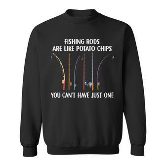 Fishing Rods Are Like Potato Chips You Can’T Have Just One Sweatshirt - Seseable