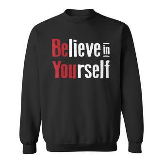 Fitness Gym Motivation Believe In Yourself Inspirational Sweatshirt | Mazezy