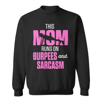 Fitness This Mom Runs On Burpees And Sarcasm Sweatshirt - Monsterry DE