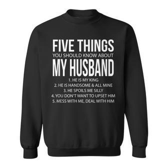 Five Things You Should Know About My Husband 1 He's My King Sweatshirt | Mazezy