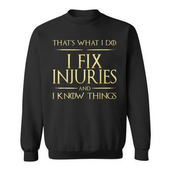 I Fix Injuries And I Know Things Rehabilitation Physicians Sweatshirt | Mazezy DE