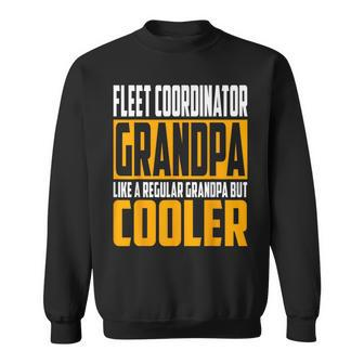 Fleet Coordinator Grandpa Like A Grandpa But Cooler Sweatshirt | Mazezy