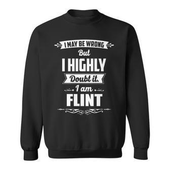 Flint Name Gift I May Be Wrong But I Highly Doubt It Im Flint Sweatshirt - Seseable