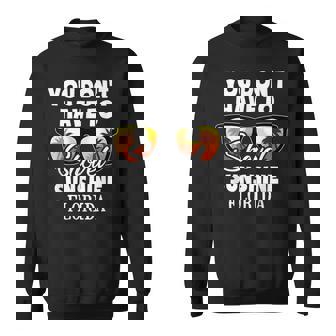 Florida You Dont Have To Shovel Sunshine Miami Gift Florida Gifts & Merchandise Funny Gifts Sweatshirt | Mazezy