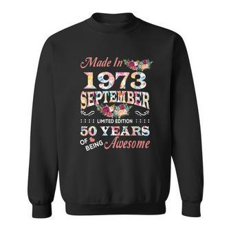 Flower Made In 1973 September 50 Years Of Being Awesome Sweatshirt - Seseable