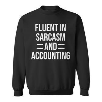 Fluent In Sarcasm And Accounting Funny Accountant Sweatshirt | Mazezy