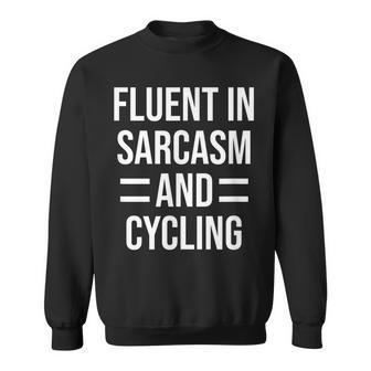 Fluent In Sarcasm And Cycling Funny Cyclist Sweatshirt | Mazezy