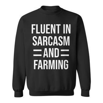 Fluent In Sarcasm And Farming Funny Farmer Sweatshirt | Mazezy