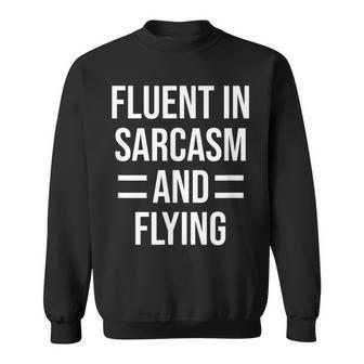 Fluent In Sarcasm And Flying Funny Pilot Sweatshirt | Mazezy