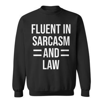 Fluent In Sarcasm And Law Funny Lawyer Sweatshirt | Mazezy