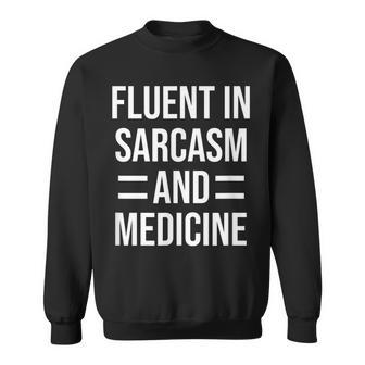 Fluent In Sarcasm And Medicine Funny Doctor Sweatshirt | Mazezy