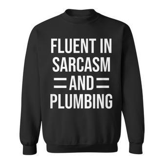 Fluent In Sarcasm And Plumbing Funny Plumber Sweatshirt | Mazezy