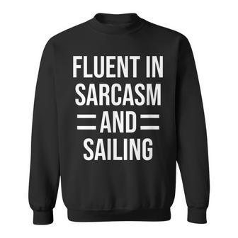 Fluent In Sarcasm And Sailing Funny Sailor Sweatshirt | Mazezy