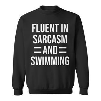 Fluent In Sarcasm And Swimming Funny Swimmer Sweatshirt | Mazezy