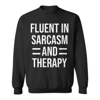 Fluent In Sarcasm And Therapy Funny Therapist Sweatshirt | Mazezy