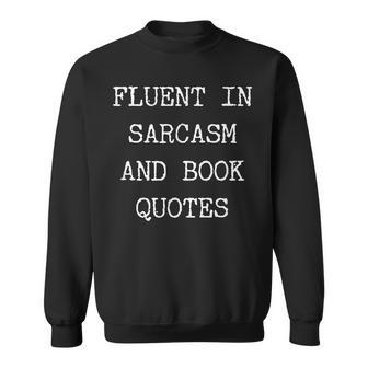 Fluent In Sarcasm Book Quotes Sweatshirt | Mazezy