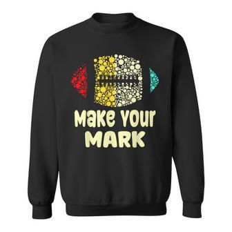 Football Dot Day International Dot Day Make Your Mark Sweatshirt - Seseable
