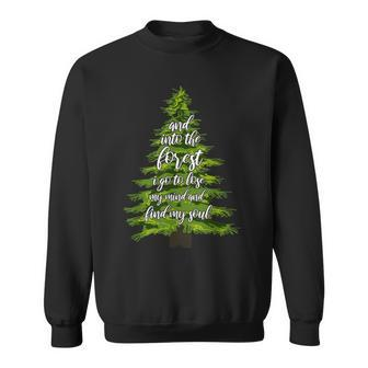 And Into The Forest I Go To Lose My Mind And Find My Soul Sweatshirt | Mazezy