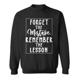 Forget The Mistake Remember The Lesson Funny Graphic Sweatshirt | Mazezy