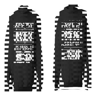 Forget The Mistake Remember The Lesson - Inspirational Sweatshirt | Mazezy