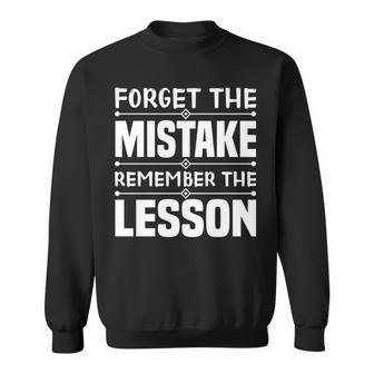 Forget The Mistake Remember The Lesson - Inspirational Sweatshirt | Mazezy