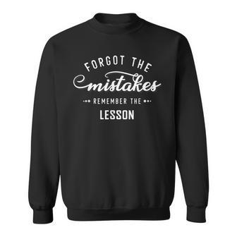 Forget The Mistakes Remember The Lesson Sweatshirt | Mazezy