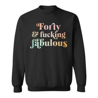 Forty And Fucking Fabulous Retro 40Th Birthday Sweatshirt | Mazezy