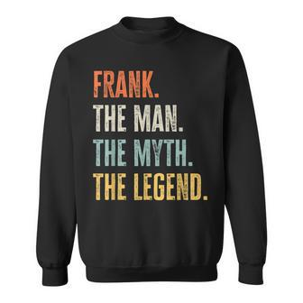 Frank The Best Man Myth Legend Funny Best Name Frank Sweatshirt | Mazezy