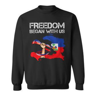 Freedom Began With Us Haitian Flag Happy Independence Day Sweatshirt - Monsterry DE