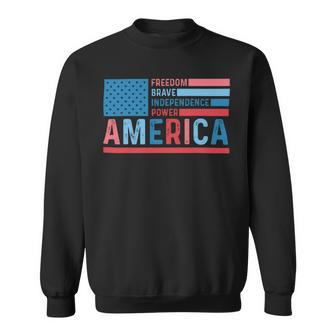Freedom Brave Independence Power 4 Of July America Flag Sweatshirt - Monsterry