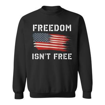 Freedom Isnt Free Veteran Patriotic American Flag Sweatshirt | Mazezy
