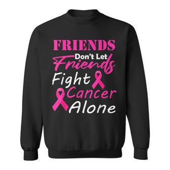 Friends Dont Let Friends Fight Cancer Alone Breast Cancer Sweatshirt | Mazezy