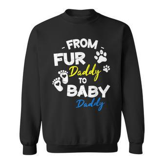 From Fur Daddy To Baby Daddy Happy Father Day Dog Dad Papa Sweatshirt | Mazezy