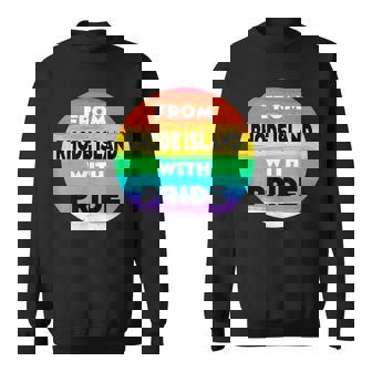 From Rhode Island With Pride Lgbtq Sayings Lgbt Quotes Sweatshirt | Mazezy