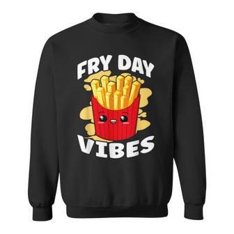 Fry Day Vibes French Fries Fried Potatoes Sweatshirt | Mazezy