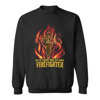 Full Of Courage Pride And Honor | Firefighter Fireman Sweatshirt | Mazezy