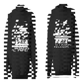 Fun Instrumentalist Life Is Short Play Panpipes Sweatshirt | Mazezy