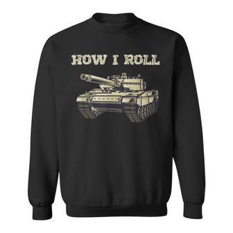 Fun How Roll Battle Tank Battlefield Vehicle Military Sweatshirt - Seseable