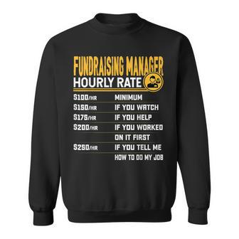 Fundraising Manager Hourly Rate Fundraising Director Sweatshirt | Mazezy