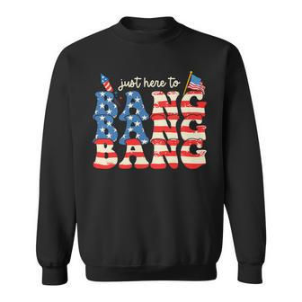 Funny 4Th Of July Fireworks Just Here To Bang American Flag 2 Sweatshirt - Monsterry UK