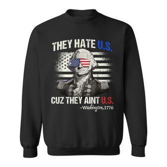 Funny 4Th Of July Hate Us Aint Us George Washington Sweatshirt - Thegiftio UK