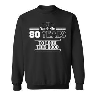 Funny 80Th Birthday Gift For Men 80 Years 80Th Birthday Funny Gifts Sweatshirt | Mazezy