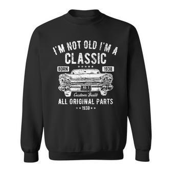Funny 82Nd Birthday T Im Not Old Im A Classic 1938 Sweatshirt | Mazezy