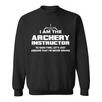 Archery Instructor I Am Never Wrong Sweatshirt | Mazezy