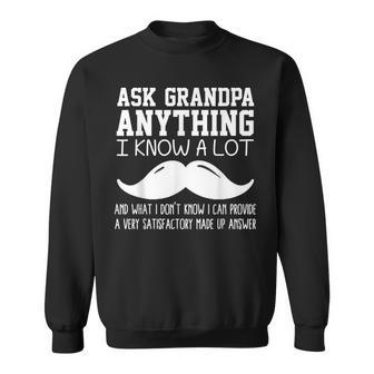 Funny Ask Grandpa Anything I Know All Joke For Grandfather Gift For Mens Sweatshirt | Mazezy