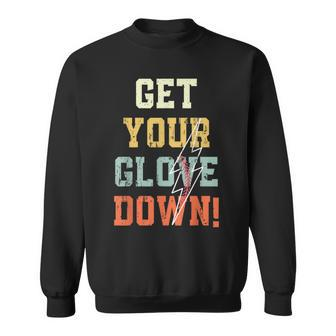 Funny Baseball Get Your Glove Down Baseball Dad Funny Gifts For Dad Sweatshirt | Mazezy